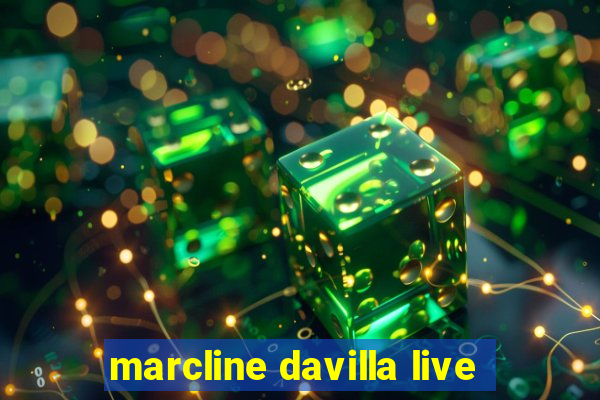 marcline davilla live